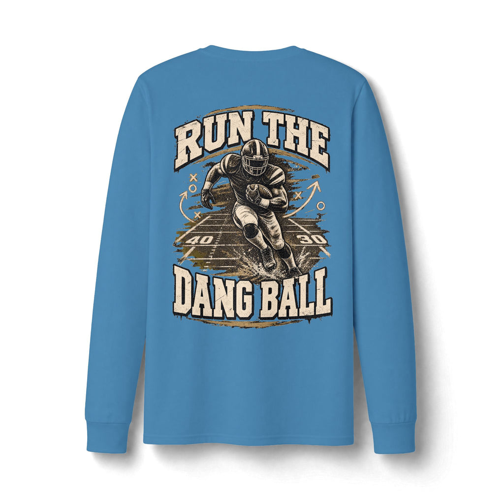 Run the Dang Ball Long Sleeve Tee — Limited Edition Football Graphic Shirt
