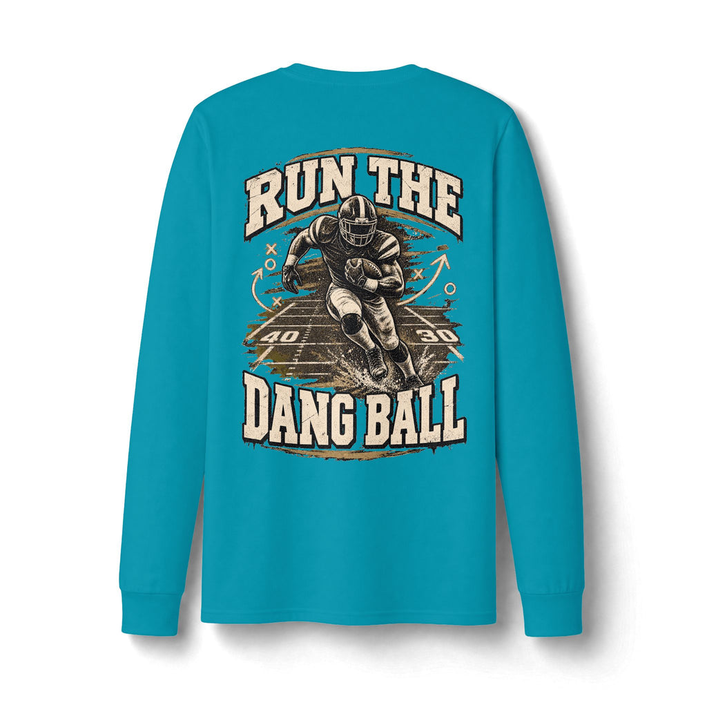 Run the Dang Ball Long Sleeve Tee — Limited Edition Football Graphic Shirt