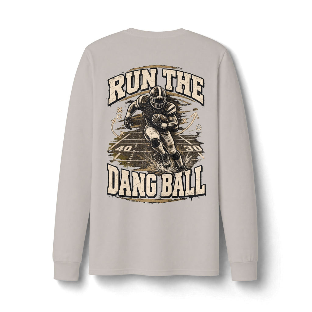 Run the Dang Ball Long Sleeve Tee — Limited Edition Football Graphic Shirt