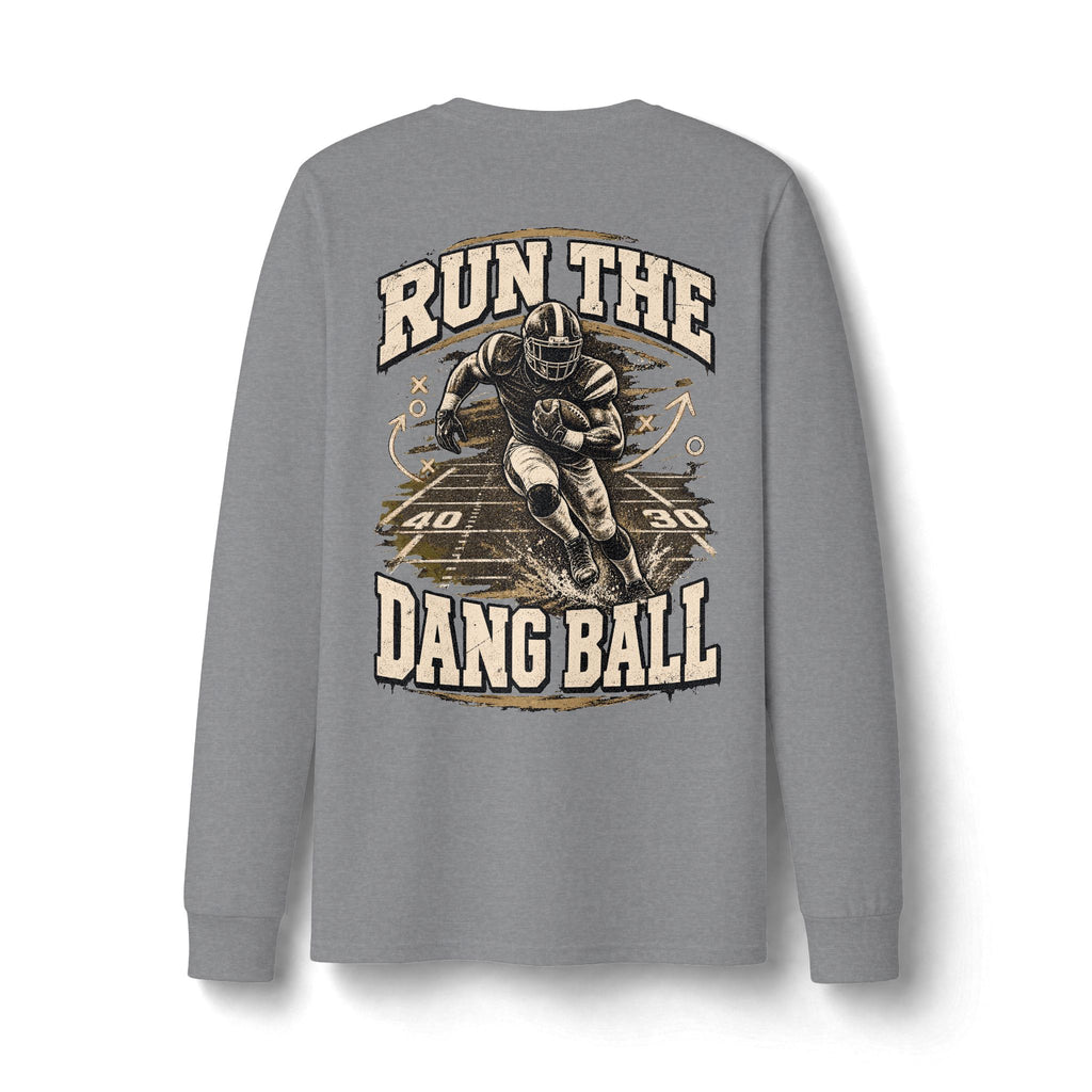 Run the Dang Ball Long Sleeve Tee — Limited Edition Football Graphic Shirt